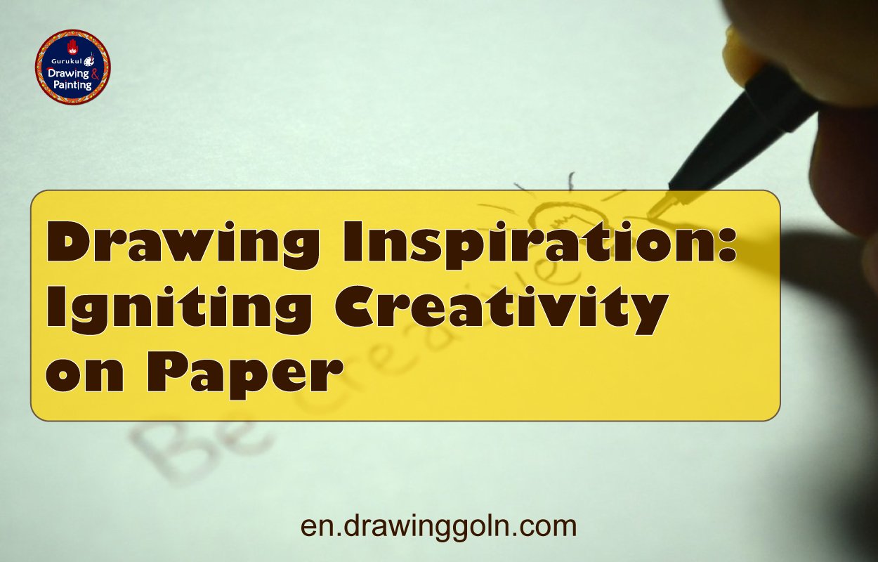 Drawing Inspiration: Igniting Creativity on Paper